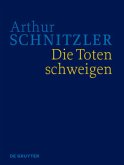 Die Toten schweigen / Arthur Schnitzler: Werke in historisch-kritischen Ausgaben