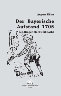 Der Bayerische Aufstand 1705 - Kühn, August