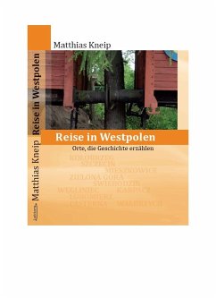 Reise in Westpolen - Kneip, Matthias