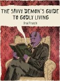The Savvy Demon's Guide to Godly Living (eBook, ePUB)