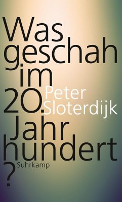 Was geschah im 20. Jahrhundert? (eBook, ePUB) - Sloterdijk, Peter