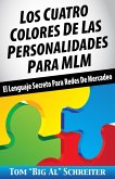 Los Cuatro Colores de Las Personalidades para MLM: El Lenguaje Secreto para Redes de Mercadeo (eBook, ePUB)
