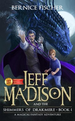 Jeff Madison and the Shimmers of Drakmere (Book 1) (eBook, ePUB) - Fischer, Bernice