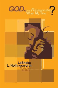 God, is this Relationship Worth My Time? God's Answer is Enough. - Hollingsworth, LaSheka L