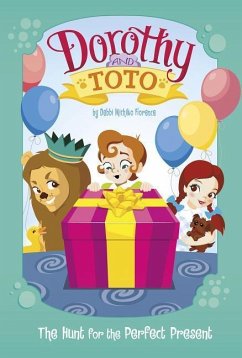 Dorothy and Toto the Hunt for the Perfect Present - Florence, Debbi Michiko