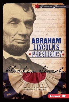 Abraham Lincoln's Presidency - Andronik, Catherine M; Kenney, Karen