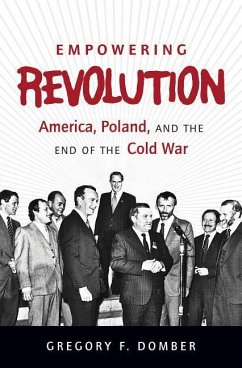 Empowering Revolution: America, Poland, and the End of the Cold War