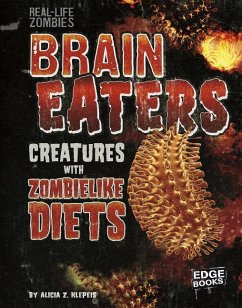 Brain Eaters: Creatures with Zombelike Diets - Klepeis, Alicia Z.