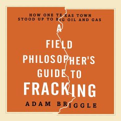 A Field Philosopher's Guide to Fracking - Briggle, Adam