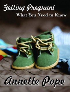 Getting Pregnant - What You Need to Know (eBook, ePUB) - Pope, Annette