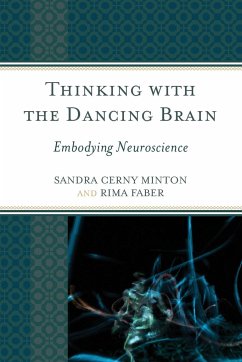 Thinking with the Dancing Brain - Minton, Sandra C.; Faber, Rima