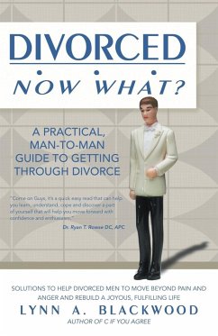 Divorced... Now What? A Practical Man-to-Man Guide to Getting Through Divorce - Blackwood, Lynn A
