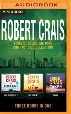 Robert Crais - Elvis Cole/Joe Pike Collection: Books 13-15: The First Rule, the Sentry, Taken - Crais, Robert