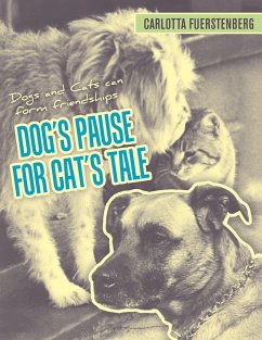 Dog's Pause for Cat's Tale: Dogs and Cats can form friendships - Fuerstenberg, Carlotta