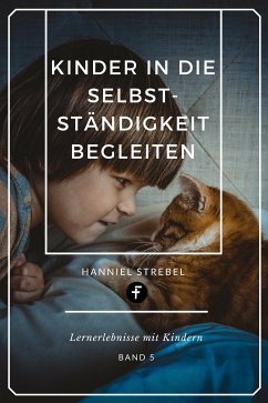 Kinder in die Selbstständigkeit begleiten (eBook, ePUB) - Strebel, Hanniel