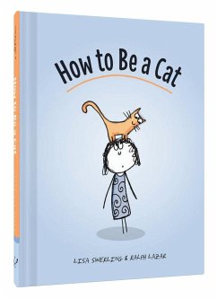 How to Be a Cat - Swerling, Lisa; Lazar, Ralph