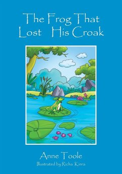The Frog That Lost His Croak - Toole, Anne