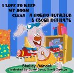 I Love to Keep My Room Clean Я люблю порядок в своей комнате (eBook, ePUB)