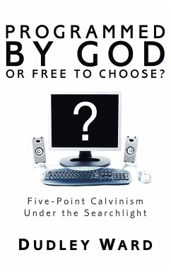 Programmed by God or Free to Choose? - Ward, Dudley