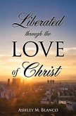 Liberated Through the Love of Christ
