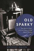 Old Sparky: The Electric Chair and the History of the Death Penalty