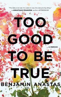 Too Good to Be True: A Memoir - Anastas, Benjamin