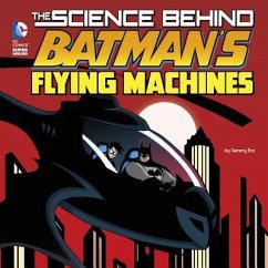 The Science Behind Batman's Flying Machines - Enz, Tammy