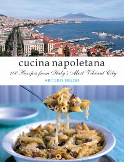 Cucina Napoletana: 100 Recipes from Italy's Most Vibrant City - Lengo, Arturo