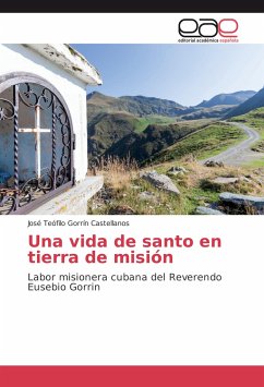 Una vida de santo en tierra de misión - Gorrin Castellanos, José Teófilo