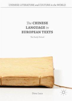 The Chinese Language in European Texts - Luca, Dinu