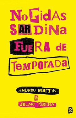 No pidas sardina fuera de temporada - Martín, Andreu; Ribera, Jaume