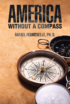 America Without a Compass - Fermoselle, Ph. D. Rafael