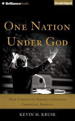 One Nation Under God: How Corporate America Invented Christian America - Kruse, Kevin M.