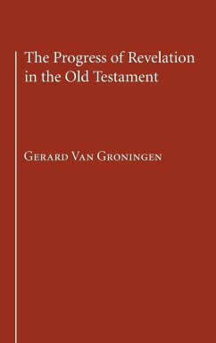 The Progress of Revelation in the Old Testament - Groningen, Gerard van