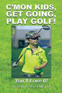 C'Mon Kids, Get Going, Play Golf! - Runnels, Regina