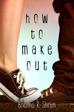 How to Make Out - Shrum, Brianna R.