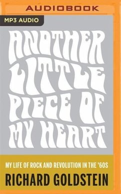 Another Little Piece of My Heart: My Life of Rock and Revolution in the Sixties - Goldstein, Richard