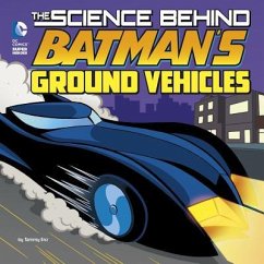The Science Behind Batman's Ground Vehicles - Enz, Tammy