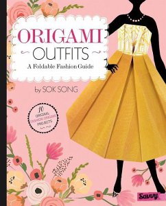 Origami Outfits: A Foldable Fashion Guide - Song, Sok