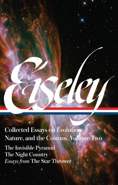Loren Eiseley: Collected Essays on Evolution, Nature, and the Cosmos Vol. 2 (Loa #286): The Invisible Pyramid, the Night Country, Essays from the Star - Eiseley, Loren