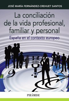 La conciliación de la vida profesional, familiar y personal : España en el contexto europeo - Fernández-Crehuet Santos, José María