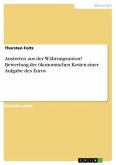 Austreten aus der Währungsunion? Bewertung der ökonomischen Kosten einer Aufgabe des Euros Austreten aus der Währungsunion? Bewertung der ökonomischen Kosten einer Aufgabe des Euros