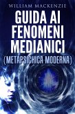 Guida ai fenomeni medianici - metapsichica moderna (eBook, ePUB)