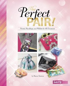 The Perfect Pair!: Purses, Handbags, and Wallets for All Occasions - Ventura, Marne