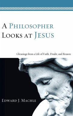 A Philosopher Looks at Jesus - Machle, Edward J.