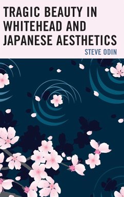 Tragic Beauty in Whitehead and Japanese Aesthetics - Odin, Steve