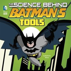 The Science Behind Batman's Tools - Biskup, Agnieszka