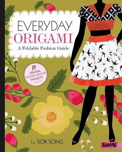 Everyday Origami: A Foldable Fashion Guide - Song, Sok