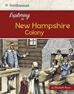 Exploring the New Hampshire Colony - Raum, Elizabeth