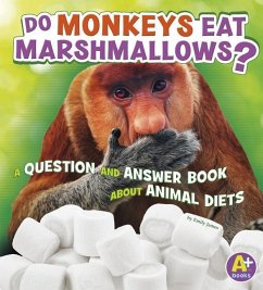 Do Monkeys Eat Marshmallows?: A Question and Answer Book about Animal Diets - James, Emily